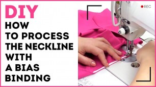 'DIY: How to process the neckline with a bias binding. Sewing tutorial for everyone.'