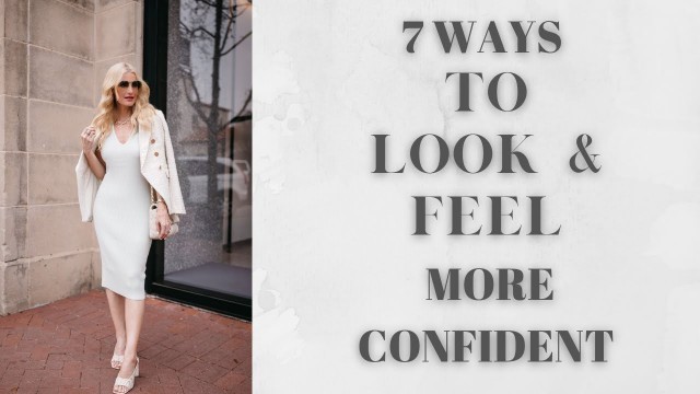 '7 Ways To Look & Feel More Confident | Fashion Over 40'