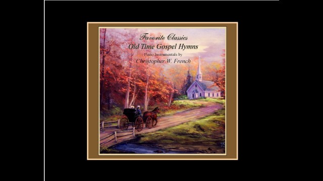 '\"It Is Well With My Soul\" - Old Time Gospel Hymns by Christopher W. French'